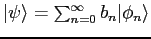 $ \vert\psi\rangle = \sum_{n=0}^\infty b_n \vert\phi_n\rangle$