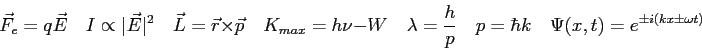 \begin{displaymath}
\vec F_e = q \vec E \quad
I \propto \vert\vec E\vert^2 \quad...
...quad
p = \hbar k \quad
\Psi( x,t) = e^{\pm i(kx \pm \omega t)}
\end{displaymath}