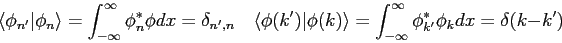 \begin{displaymath}
\langle\phi_{n'} \vert \phi_n \rangle = \int_{-\infty}^{\inf...
...int_{-\infty}^{\infty} \phi_{k'}^* \phi_k dx =
\delta(k - k')
\end{displaymath}