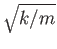 $\sqrt{k/m}$