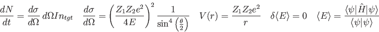 \begin{displaymath}
\frac{dN}{dt} = {d\sigma \over d\Omega} ~d\Omega I n_{tgt} \...
... H \vert \psi \rangle \over
\langle \psi \vert \psi \rangle }
\end{displaymath}