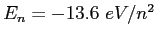 $E_n = -13.6~eV/n^2$