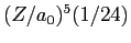 $(Z/a_0)^5(1/24)$