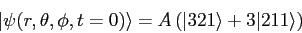 \begin{displaymath}
\vert \psi(r,\theta,\phi,t=0) \rangle = A\left (\vert 321\rangle + 3\vert 211\rangle\right )
\end{displaymath}