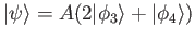 $ \vert\psi \rangle = A(2\vert\phi_3\rangle + \vert\phi_4\rangle)$