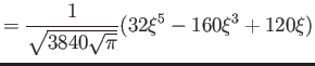 $\displaystyle = \frac{1}{ \sqrt{3840\sqrt \pi}} (32\xi^5 - 160\xi^3 + 120\xi)$