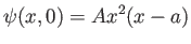 $\displaystyle \psi (x,0) = A x^2 (x-a)
$