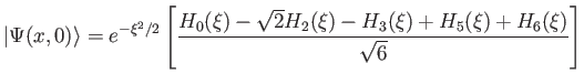 $\displaystyle \vert\Psi(x,0)\rangle =
e^{-\xi^2/2} \left [\frac{ H_0(\xi) - \sqrt 2 H_2(\xi) - H_3(\xi) + H_5(\xi) + H_6(\xi)}{\sqrt 6} \right ]
$
