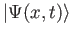 $ \vert\Psi(x,t)\rangle$