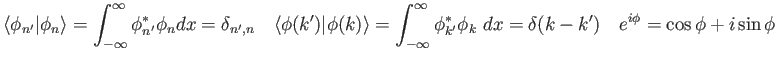 $\displaystyle \langle\phi_{n'} \vert \phi_n \rangle =
\int_{-\infty}^{\infty}...
...}^* \phi_k~ dx =
\delta(k - k') \quad
e^{i\phi} = \cos\phi + i\sin\phi \quad
$