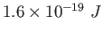 $ 1.6\times 10^{-19}~J$