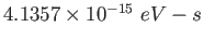 $ 4.1357\times 10^{-15}~eV-s$
