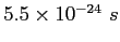 $5.5\times 10^{-24}~s$