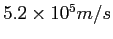 $5.2 \times 10^5 m/s$