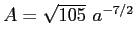 $A=\sqrt{105}~ a^{-7/2}$