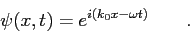\begin{displaymath}
\psi(x,t) = e^{i(k_0x-\omega t)} \qquad .
\end{displaymath}