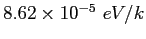 $8.62\times 10^{-5} eV/k$