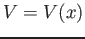 $V=V(x)$