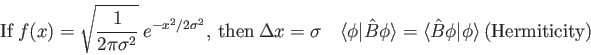 \begin{displaymath}
{\rm If}\ f(x) = \sqrt{1 \over 2 \pi \sigma^2} ~ e^{-x^2/2\s...
...le = \langle \hat B \phi \vert \phi\rangle~({\rm Hermiticity})
\end{displaymath}