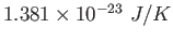 $1.381\times 10^{-23}~J/K$