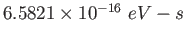 $6.5821\times 10^{-16}~eV-s$
