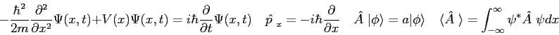 \begin{displaymath}
-{\hbar^2 \over 2 m} {\partial^2 \over\partial x^2} \Psi(x,t...
...{A }\rangle = \int_{-\infty}^{\infty} \psi^* \hat {A } \psi dx
\end{displaymath}