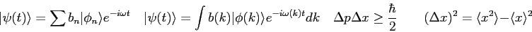 \begin{displaymath}
\vert\psi (t) \rangle = \sum b_n \vert\phi_n\rangle e^{-i\om...
...
(\Delta x)^2 = \langle x^2\rangle - \langle x\rangle^2 \qquad
\end{displaymath}