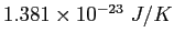 $1.381\times 10^{-23} J/K$