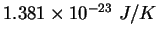 $1.381\times 10^{-23}&nbsp;J/K$
