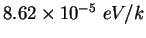 $8.62\times 10^{-5}&nbsp;eV/k$