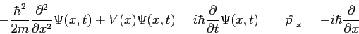 \begin{displaymath}
-{\hbar^2 \over 2 m} {\partial^2 \over\partial x^2} \Psi(x,t...
...(x,t) \qquad
\hat {p~}_x = -i\hbar {\partial \over \partial x}
\end{displaymath}