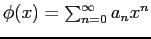 $\phi(x) = \sum_{n=0}^\infty a_n x^n$