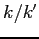 $k / {k^\prime}$