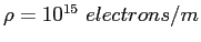 $\rho = 10^{15}~electrons/m$