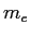 $m_e$