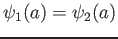 $ \psi_1(a) = \psi_2(a)$
