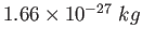 $ 1.66\times 10^{-27}~kg$