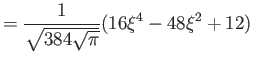 $\displaystyle = \frac{1}{ \sqrt{384\sqrt \pi}} (16\xi^4 - 48\xi^2 + 12)$