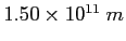 $1.50 \times 10^{11}~m$