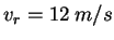 $v_r =
12~m/s$