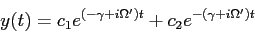 \begin{displaymath}
y(t) = c_1 e^{(-\gamma + i\Omega^\prime)t} + c_2 e^{-(\gamma + i\Omega^\prime)t}
\end{displaymath}