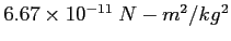 $6.67 \times 10^{-11}~N-m^2/kg^2$