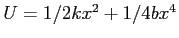 $U = 1/2 kx^2 + 1/4 bx^4$