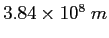 $3.84 \times 10^{8}~m$