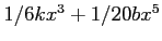 $1/6 kx^3 + 1/20 bx^5$
