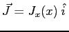 $ \vec J = J_x(x)\: \hat {i \, }$