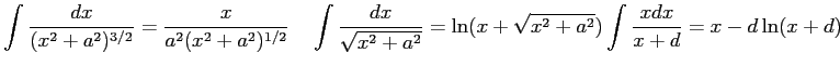 $\displaystyle \int { dx \over (x^2 + a^2 )^{3/2}} = {x \over a^2(x^2 + a^2)^{1/...
...2}} = \ln(x + \sqrt{x^2 + a^2})
\int {x dx \over x+d} = x - d\ln (x+d) \quad
$