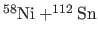 $\rm ^{58}Ni+^{112}Sn$