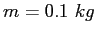 $m=0.1~kg$