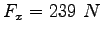 $F_x = 239~N$